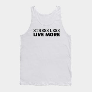 Stress Less Live More Tank Top